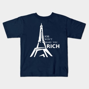 A JOB WONT MAKE YOU RICH Kids T-Shirt